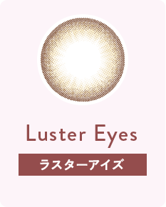 Luster Eyes